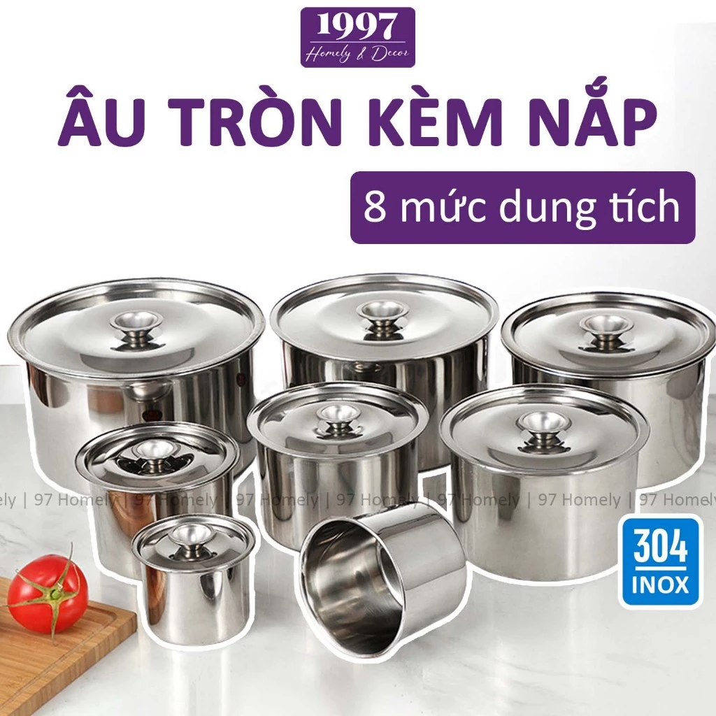 Âu Inox 304 Có Nắp Đậy Dạng Tròn Nhiều Dung Tích Dùng Được Bếp Từ Đựng Thức Ăn 97HOMELY DT260500601